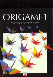 Origami t.1 - pliages en papier pour petits et grands