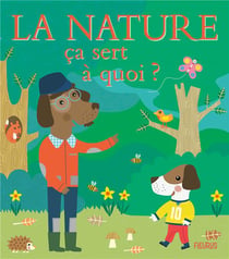 Ça sert à quoi ? : la nature