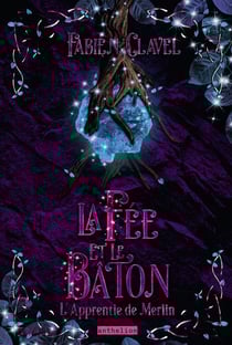 L'apprentie de Merlin : La fée et le bâton