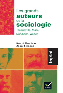 Les grands auteurs de la sociologie : Tocqueville, Marx, Durkheim, Weber