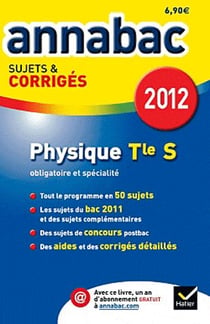 Annabac 2012 - physique - terminale s obligatoire et spécialité - sujets et corrigés
