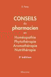 Conseils du pharmacien en homéopathie, phytothérapie, aromathérapie, nutrithérapie : 84 fiches pratiques (3e édition)