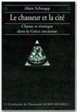Le chasseur et la cité - chasse et érotique dans la grèce ancienne