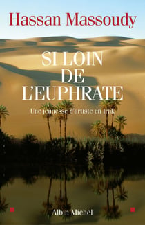 Si loin de l'euphrate - une jeunesse d'artiste en irak