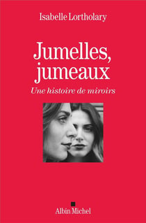Jumelles, jumeaux - une histoire de miroirs
