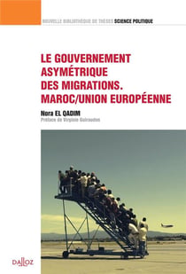 Négocier l'asymétrie - le gouvernement des migrations : UE/Maroc