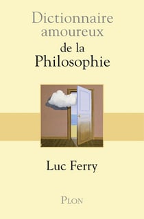 Dictionnaire Amoureux de la Philosophie