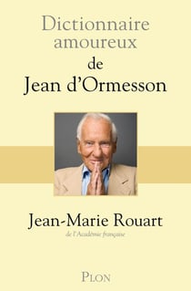 Dictionnaire amoureux : de Jean d'Ormesson