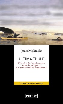 Ultima Thulé - histoire de l'exploration et de la conquête du nord-ouest du Groenland
