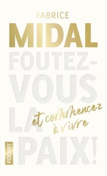 Foutez-vous la paix ! et commencez à vivre - Collector