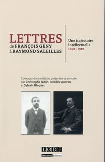 Lettres de françois geny à raymond saleilles - une trajectoire intellectuelle, 1892-1912