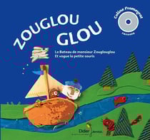 Zouglouglou : le bateau de monsieur Zouglouglou - et vogue la petite souris