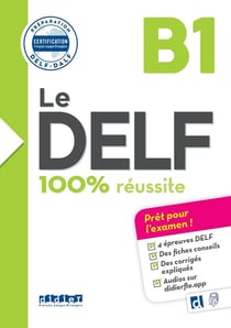 Le DELF - 100% réussite : FLE - B1 - Livre + didierfle.app