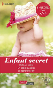 Enfant secret - un fils, un secret, un bébé au palais, le secret de Sally