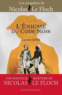 Les enquêtes de Nicolas Le Floch : l'énigme du code noir : une nouvelle aventure de Nicolas Le Floch