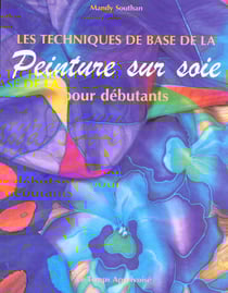 Les techniques de base de la peinture sur soie pour debutants