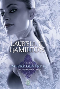 Merry Gentry Tome 6 : l'étreinte mortelle
