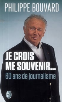 Je crois me souvenir... 60 ans de journalisme