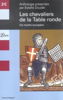 Les chevaliers de la table ronde - un mythe europeen, anthologie