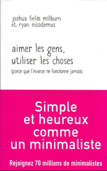 Aimer les gens, utiliser les choses (parce que l'inverse ne fonctionne jamais)