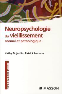 Neuropsychologie du vieillissement normal et pathologique