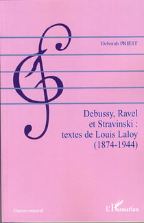 Debussy, ravel et stravinski - textes de louis laloy 1874-1944
