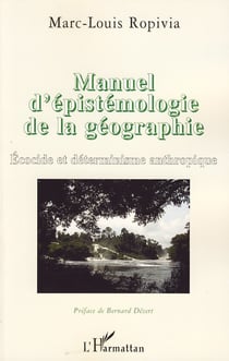 Manuel d'épistémologie de la géographie - écocide et déterminisme anthropologique