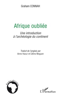 Afrique oubliée - une introduction à l'archéologie du continent