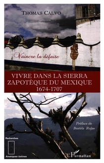 Vivre dans la sierra zapotèque du mexique 1674-1707 - vaincre la défaite