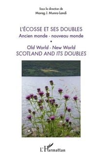 L'Ecosse et ses doubles - ancien monde, nouveau monde - old world, new world - Scotland and its doubles