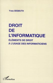 Droit de l'informatique - éléments de droit à l'usage des informaticiens