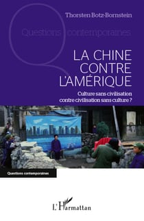 La Chine contre l'Amérique - culture sans civilisation contre civilisation sans culture ?