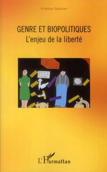 Genre et biopolitiques - l'enjeu de la liberté
