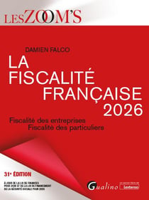 La fiscalité française 2026 : Fiscalité des entreprises - Fiscalité des particuliers (31e édition)