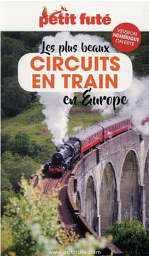 GUIDE PETIT FUTE - THEMATIQUES : circuits en train en Europe (édition 2021)