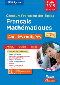 Concours professeur des écoles - français et mathématiques - annales corrigées (écrits 2019)