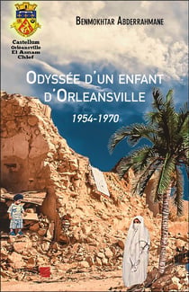 Odyssee d'un enfant d'Orléansville - 1954-1970