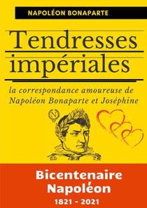 Tendresses impériales : La correspondance amoureuse de Napoléon Bonaparte et Joséphine