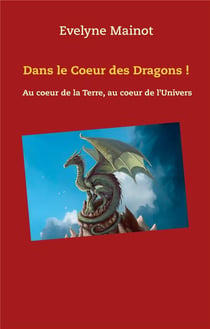 Dans le coeur des dragons ! - au coeur de la terre, au coeur de l'univers