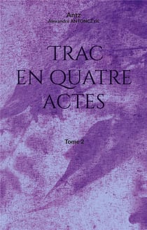 Trac en quatre actes - tome 2 - illustrations, couleur
