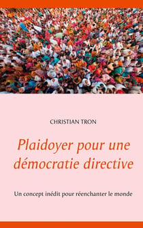 Plaidoyer pour une démocratie directive : un concept inédit pour réenchanter le monde