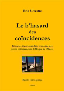Le b'hasard des coïncidences : et autres incursions dans le monde des petits entrepreneurs d'afrique de l'ouest (2e édition)