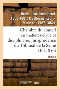 Chambre du conseil en matières civile et disciplinaire. Jurisprudence du Tribunal de la Seine : Tome 2