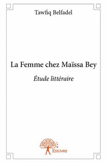La femme chez maïssa bey - étude littéraire