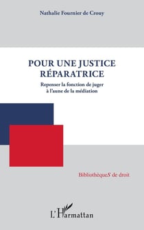 Pour une justice réparatrice : Repenser la fonction de juger à l'aune de la médiation