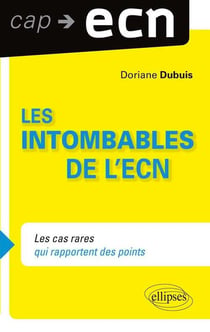 Les intombables à l'ECN - toutes les connaissances pour gagner des points