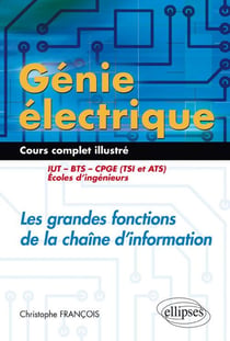 Génie électrique - Cours complet illustré - Les grandes fonctions de la chaîne d'information - IUT, BTS, CPGE (TSI et ATS), écoles d'ingénieurs