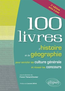 100 livres d'histoire et de géographie pour enrichir sa culture générale et réussir les concours (2e édition)