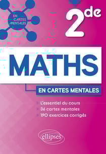 Mathématiques : seconde - 36 cartes mentales et 190 exercices corrigés