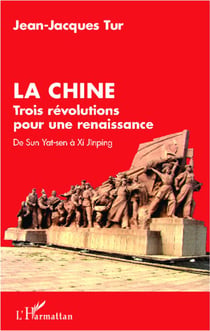 La Chine - trois révolutions pour une renaissance - de Sun Yat-sen à Xi Jinping
